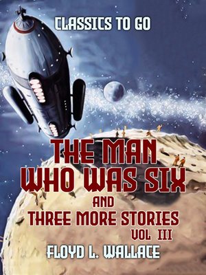 cover image of The Man Who Was Six and three more stories Vol III